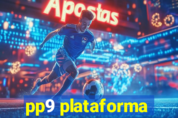 pp9 plataforma
